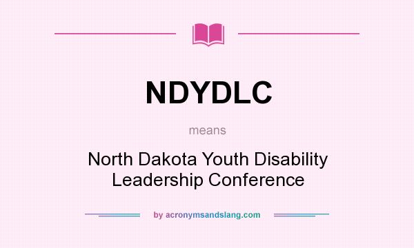 What does NDYDLC mean? It stands for North Dakota Youth Disability Leadership Conference