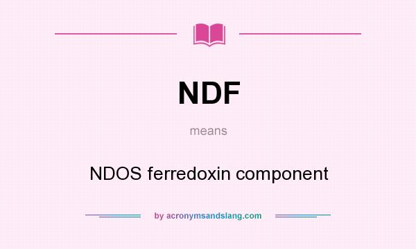 What does NDF mean? It stands for NDOS ferredoxin component