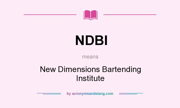 What does NDBI mean? It stands for New Dimensions Bartending Institute