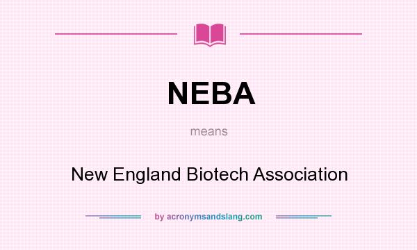 What does NEBA mean? It stands for New England Biotech Association