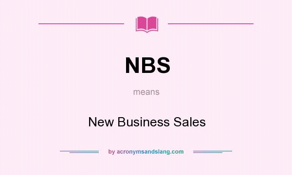 What does NBS mean? It stands for New Business Sales