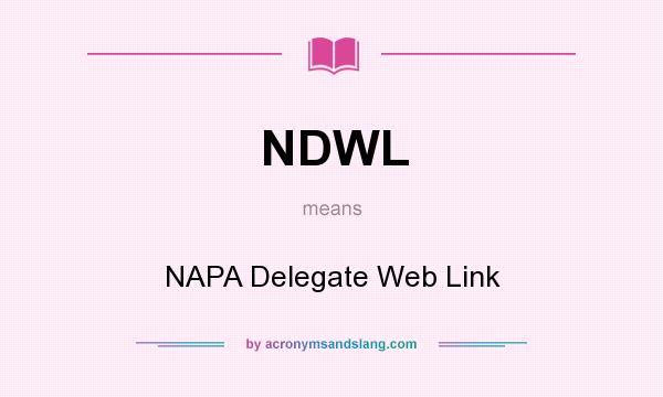 What does NDWL mean? It stands for NAPA Delegate Web Link