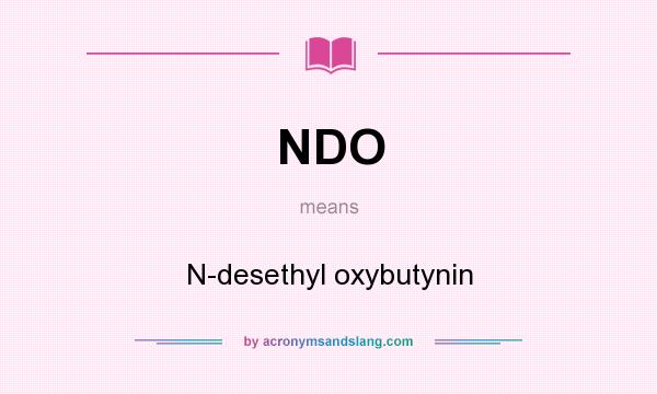 What does NDO mean? It stands for N-desethyl oxybutynin