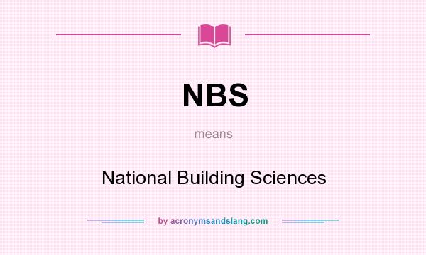 What does NBS mean? It stands for National Building Sciences