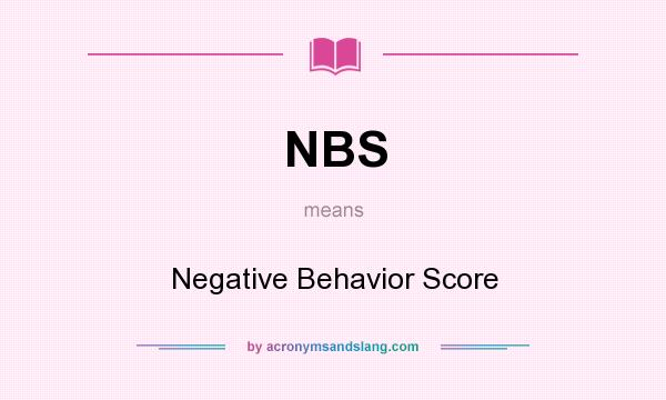 What does NBS mean? It stands for Negative Behavior Score