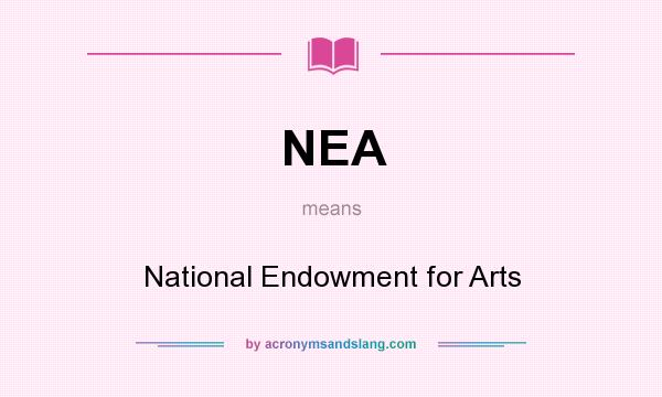 What does NEA mean? It stands for National Endowment for Arts