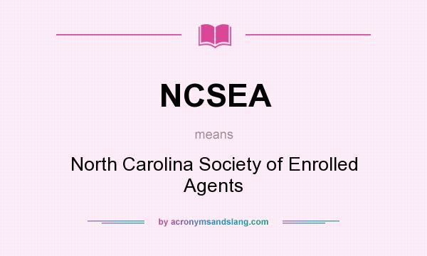 What does NCSEA mean? It stands for North Carolina Society of Enrolled Agents