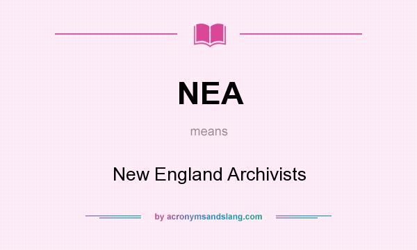 What does NEA mean? It stands for New England Archivists