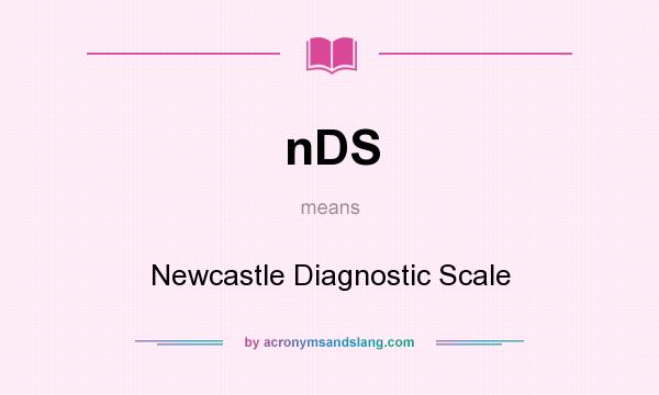 What does nDS mean? It stands for Newcastle Diagnostic Scale