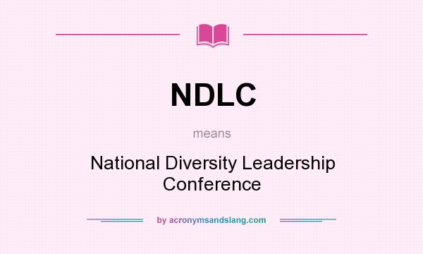 What does NDLC mean? It stands for National Diversity Leadership Conference