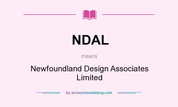What does NDAL mean? It stands for Newfoundland Design Associates Limited