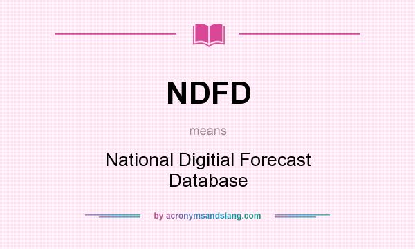 What does NDFD mean? It stands for National Digitial Forecast Database