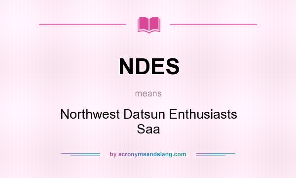 What does NDES mean? It stands for Northwest Datsun Enthusiasts Saa