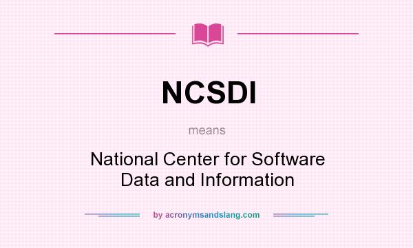 What does NCSDI mean? It stands for National Center for Software Data and Information