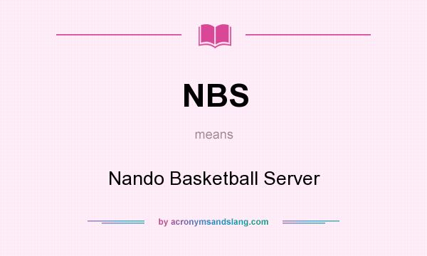 What does NBS mean? It stands for Nando Basketball Server