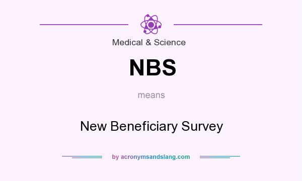 What does NBS mean? It stands for New Beneficiary Survey