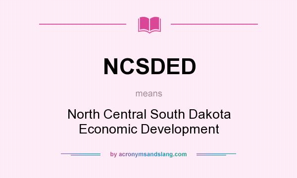 What does NCSDED mean? It stands for North Central South Dakota Economic Development