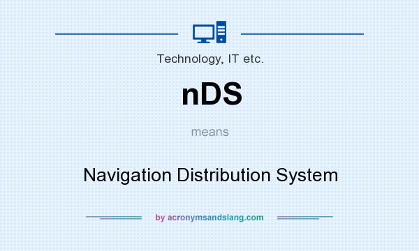 What does nDS mean? It stands for Navigation Distribution System