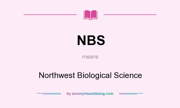 What does NBS mean? It stands for Northwest Biological Science