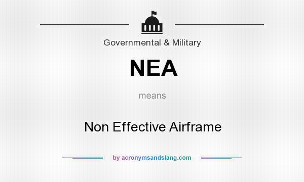 What does NEA mean? It stands for Non Effective Airframe