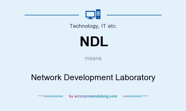 What does NDL mean? It stands for Network Development Laboratory