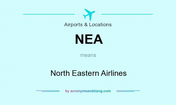 What does NEA mean? It stands for North Eastern Airlines