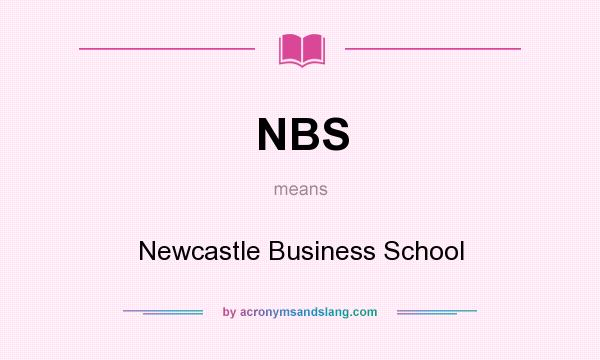 What does NBS mean? It stands for Newcastle Business School