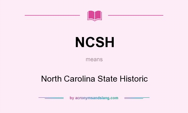 What does NCSH mean? It stands for North Carolina State Historic