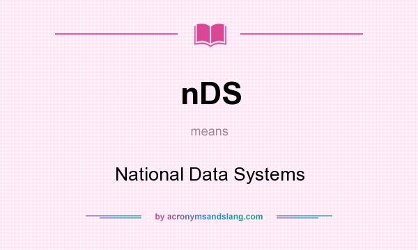 What does nDS mean? It stands for National Data Systems