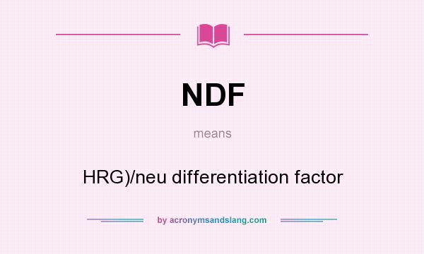 What does NDF mean? It stands for HRG)/neu differentiation factor