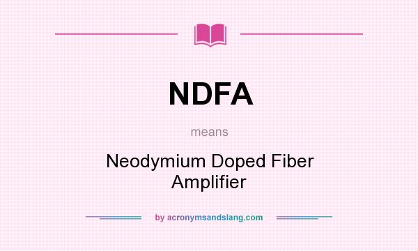 What does NDFA mean? It stands for Neodymium Doped Fiber Amplifier