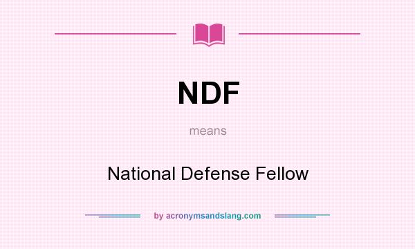 What does NDF mean? It stands for National Defense Fellow