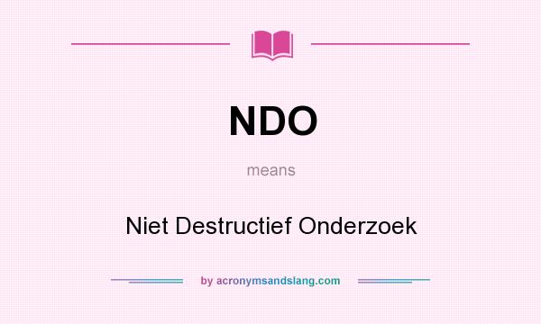 What does NDO mean? It stands for Niet Destructief Onderzoek