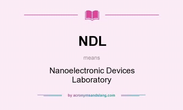 What does NDL mean? It stands for Nanoelectronic Devices Laboratory