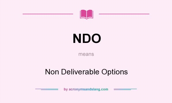 What does NDO mean? It stands for Non Deliverable Options