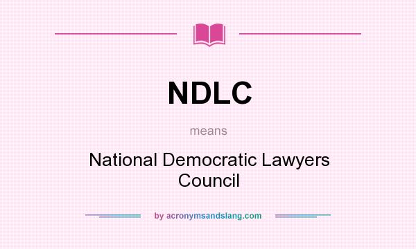 What does NDLC mean? It stands for National Democratic Lawyers Council