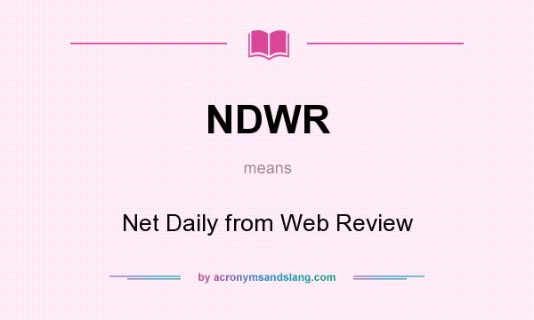 What does NDWR mean? It stands for Net Daily from Web Review