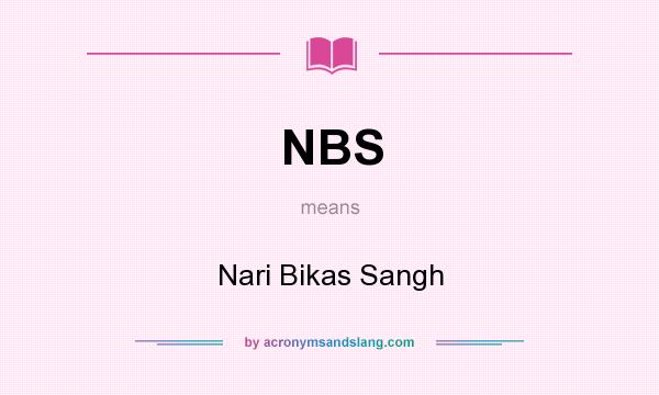 What does NBS mean? It stands for Nari Bikas Sangh