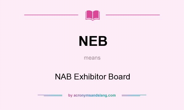 What does NEB mean? It stands for NAB Exhibitor Board