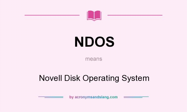 What does NDOS mean? It stands for Novell Disk Operating System
