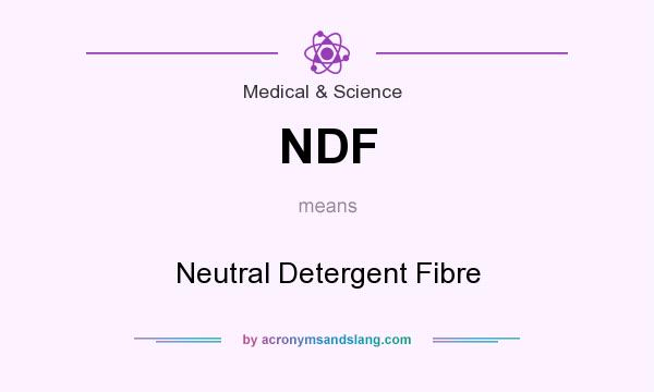 What does NDF mean? It stands for Neutral Detergent Fibre