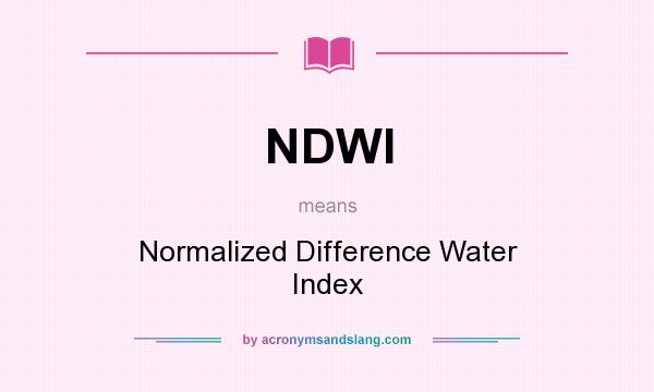 What does NDWI mean? It stands for Normalized Difference Water Index