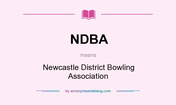 What does NDBA mean? It stands for Newcastle District Bowling Association