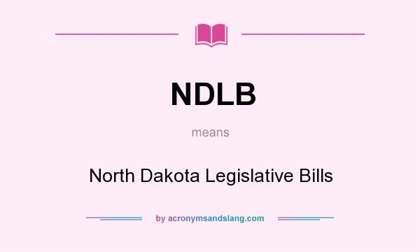 What does NDLB mean? It stands for North Dakota Legislative Bills