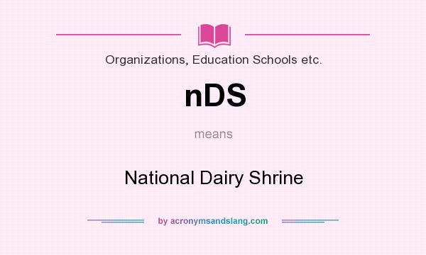 What does nDS mean? It stands for National Dairy Shrine