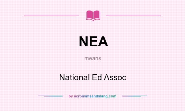 What does NEA mean? It stands for National Ed Assoc