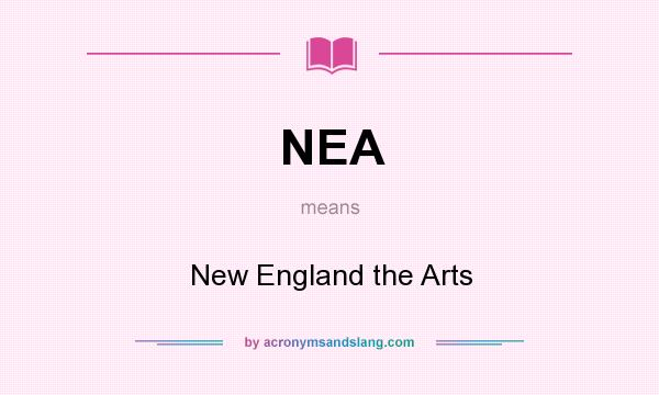 What does NEA mean? It stands for New England the Arts