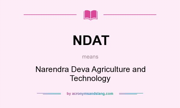 What does NDAT mean? It stands for Narendra Deva Agriculture and Technology