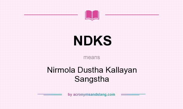 What does NDKS mean? It stands for Nirmola Dustha Kallayan Sangstha