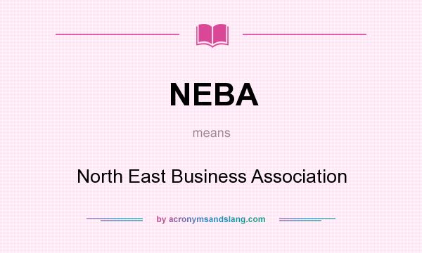 What does NEBA mean? It stands for North East Business Association